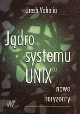 Jądro systemu UNIX. Nowe horyzonty